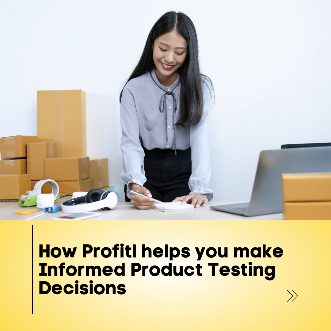 How Profitl helps you make Informed Product Testing Decisions