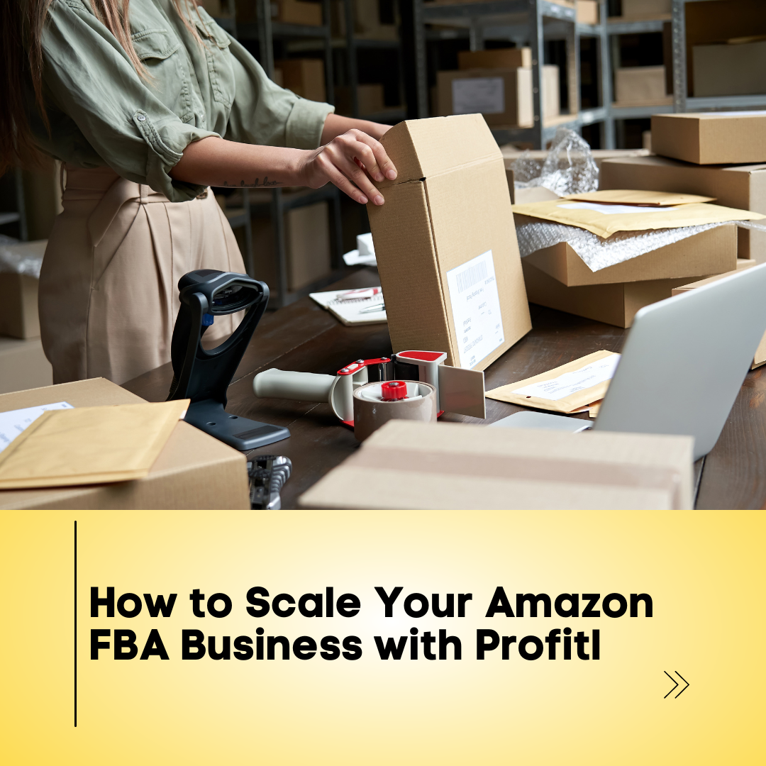 How to Scale Your Amazon FBA Business with Profitl